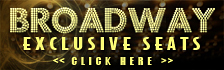 Click here for Exclusive Broadway tickets from TicketsNow!