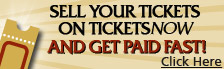 Click here to Sell Your Tickets on TicketsNow!