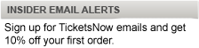 Signup for TicketsNow Insider Alerts